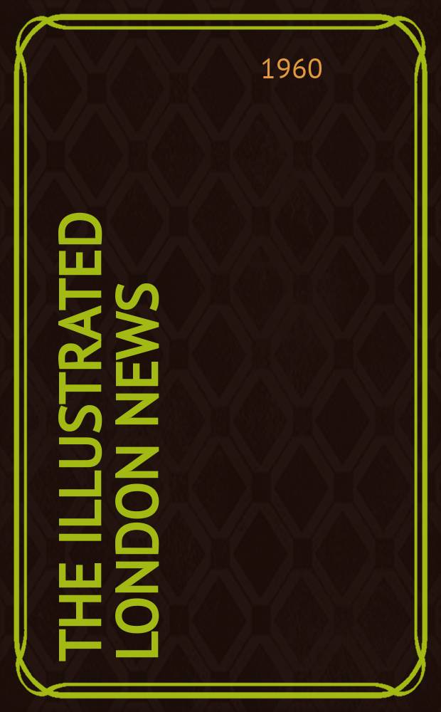 The Illustrated London news : for the week ending saturday ... Vol. 237, № 6311