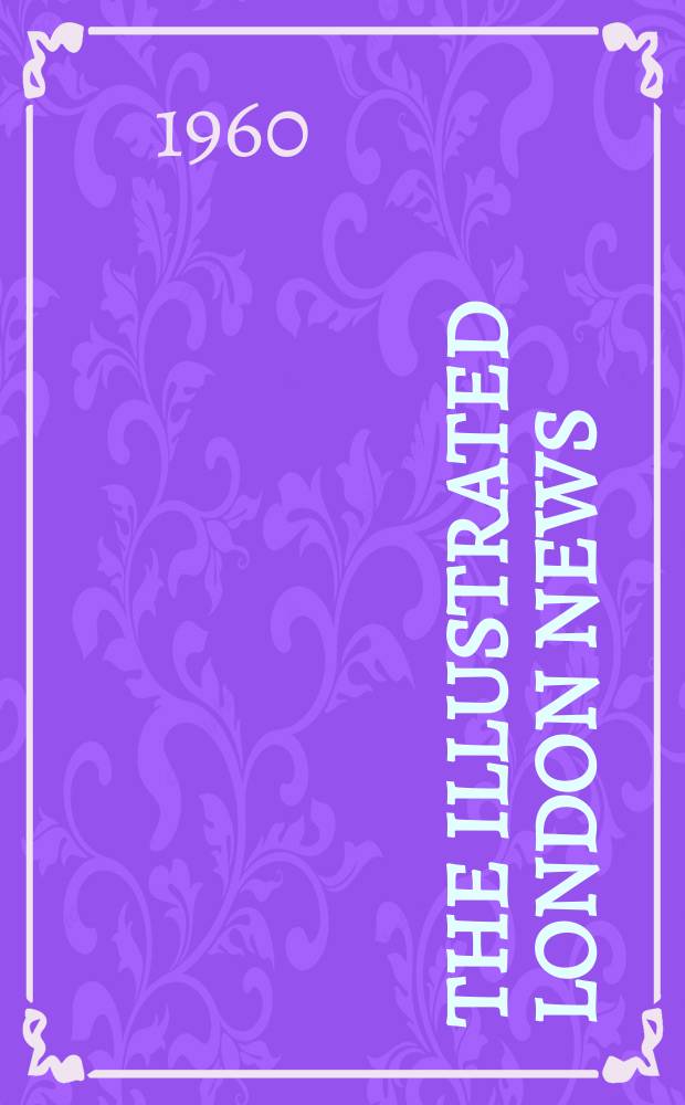 The Illustrated London news : for the week ending saturday ... Vol. 237, № 6312