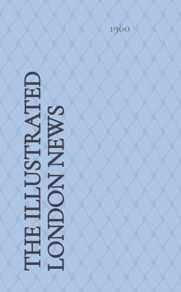 The Illustrated London news : for the week ending saturday ... Vol. 237, № 6314