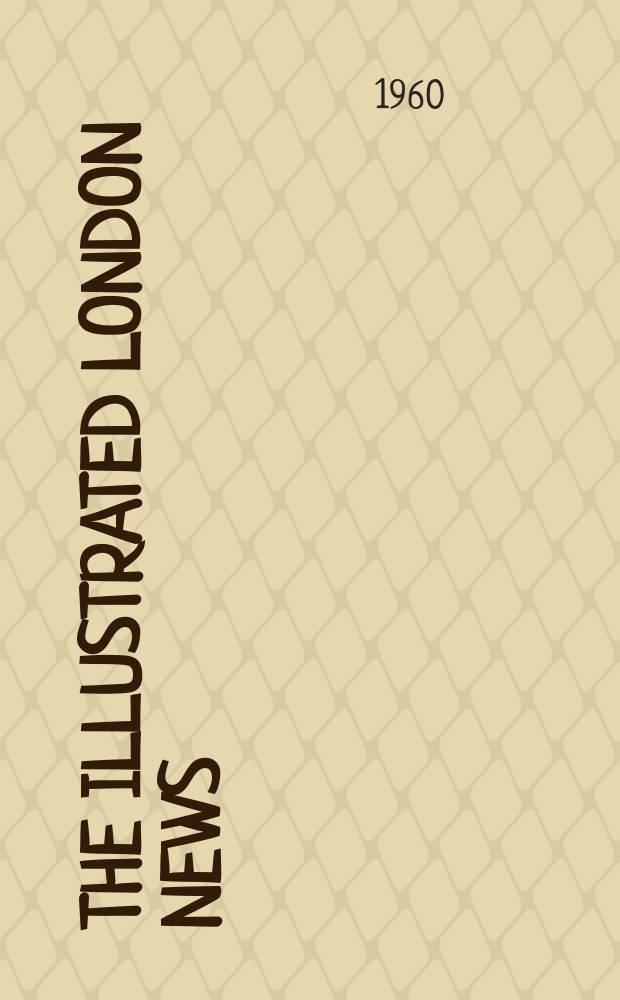 The Illustrated London news : for the week ending saturday ... Vol. 237, № 6316