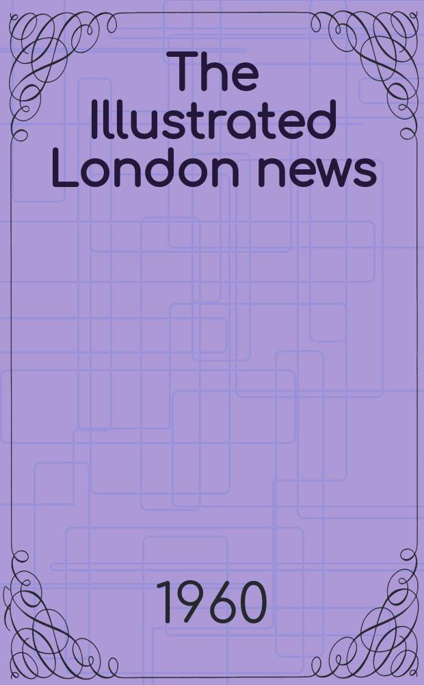 The Illustrated London news : for the week ending saturday ... Vol. 237, № 6321