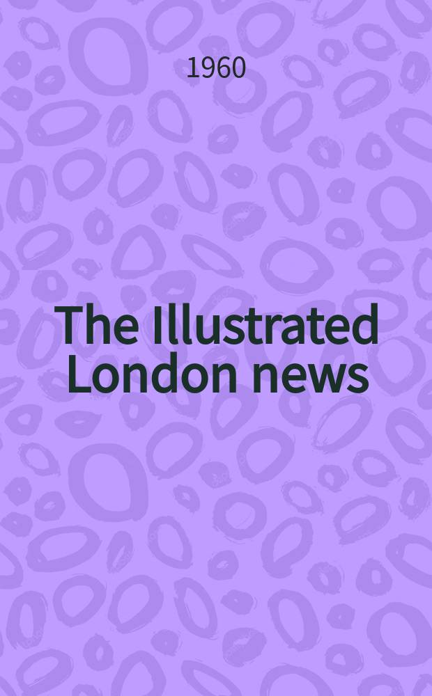 The Illustrated London news : for the week ending saturday ... Vol. 237, № 6323