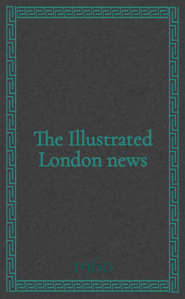 The Illustrated London news : for the week ending saturday ... Vol. 237, № 6326