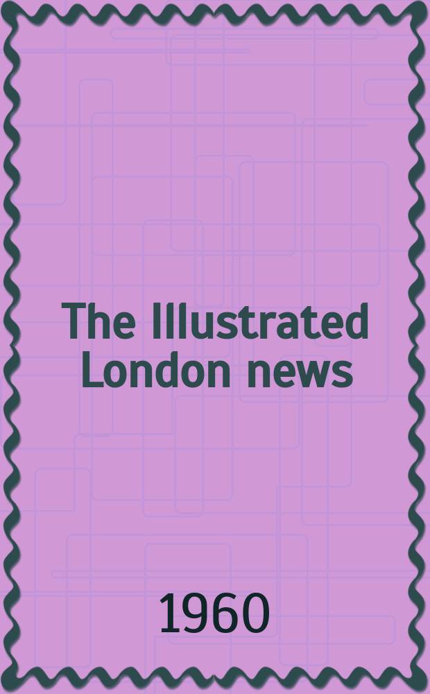 The Illustrated London news : for the week ending saturday ... Vol. 237, № 6331