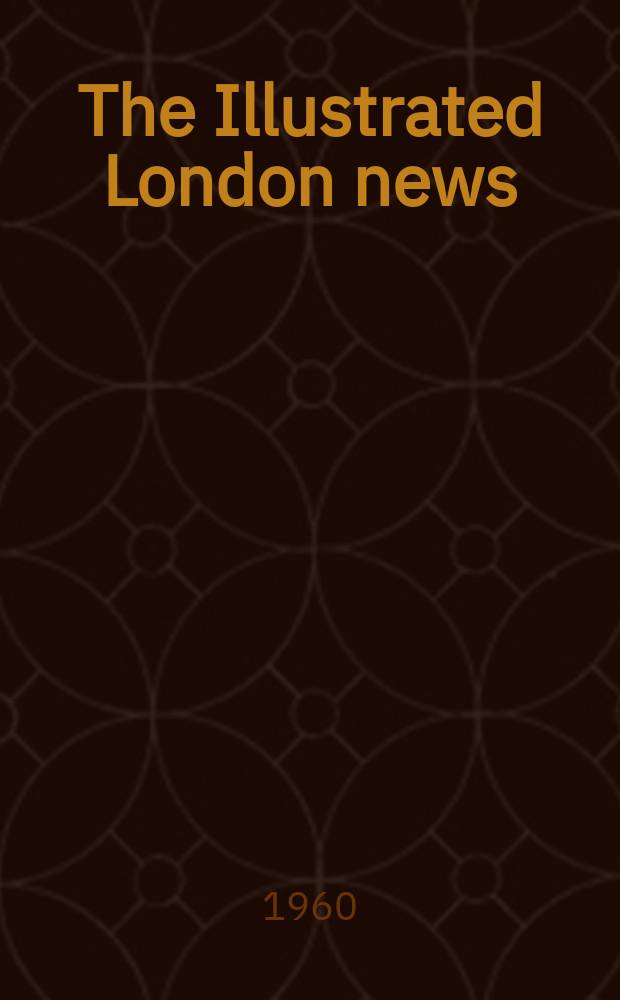 The Illustrated London news : for the week ending saturday ... Vol. 237, № 6332