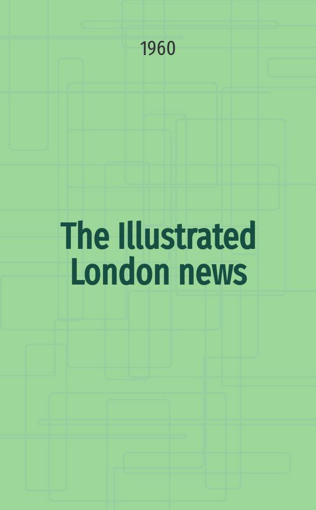 The Illustrated London news : for the week ending saturday ... Vol. 237, № 6334