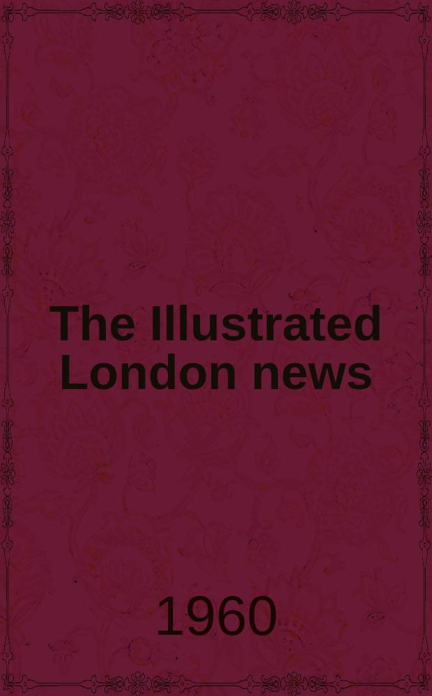The Illustrated London news : for the week ending saturday ... Vol. 237, № 6335