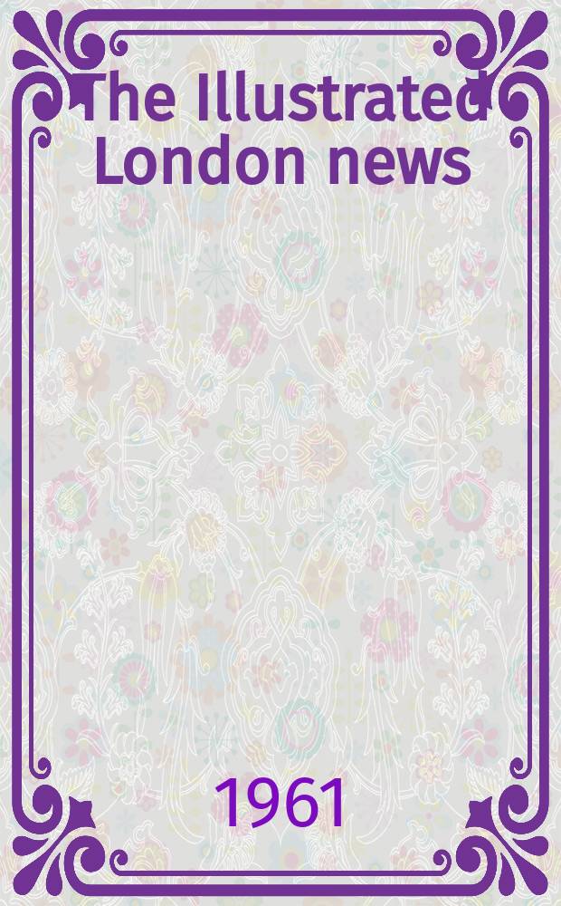 The Illustrated London news : for the week ending saturday ... Vol. 238, № 6336