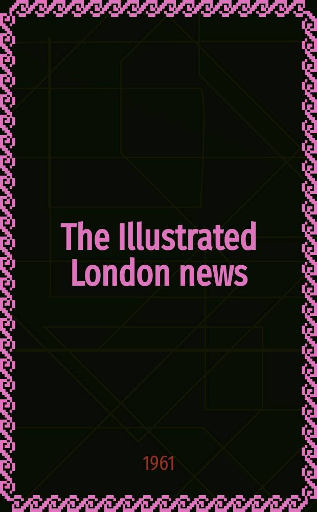The Illustrated London news : for the week ending saturday ... Vol. 238, № 6354