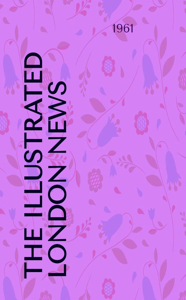 The Illustrated London news : for the week ending saturday ... Vol. 238, № 6360