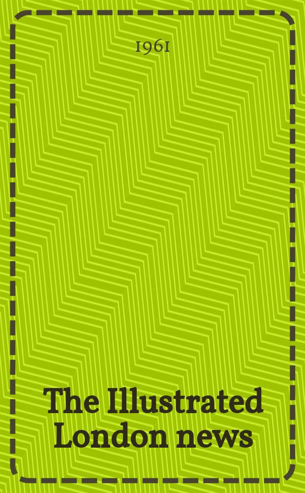 The Illustrated London news : for the week ending saturday ... Vol. 239, № 6372