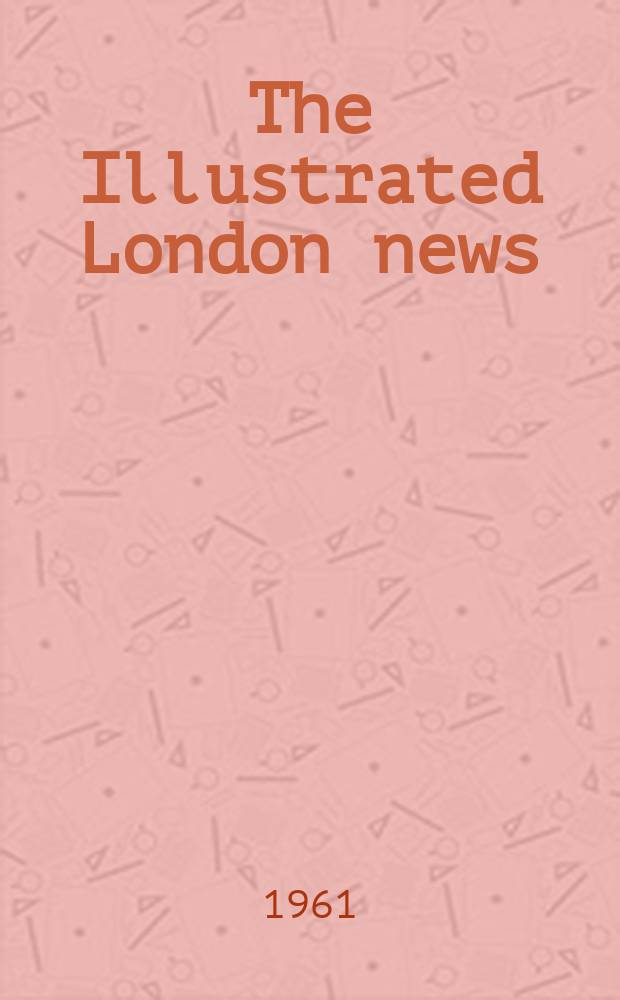The Illustrated London news : for the week ending saturday ... Vol. 239, № 6378