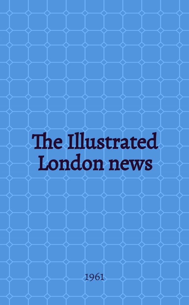 The Illustrated London news : for the week ending saturday ... Vol. 239, № 6384