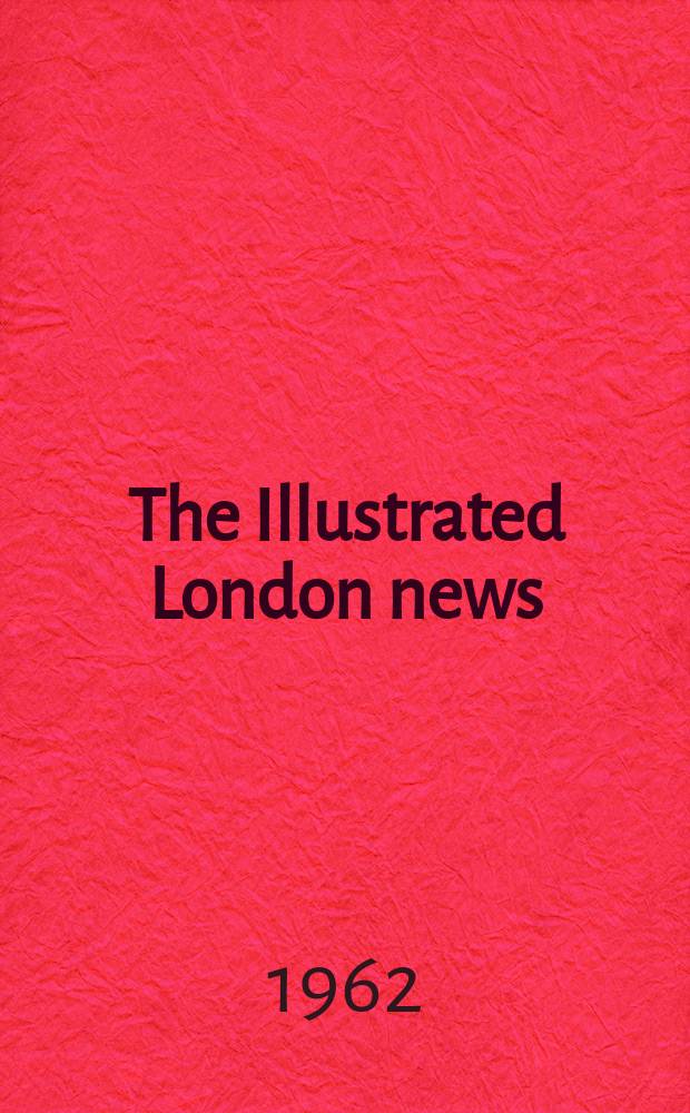 The Illustrated London news : for the week ending saturday ... Vol. 240, № 6408