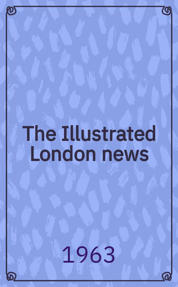 The Illustrated London news : for the week ending saturday ... Vol. 243, № 6480