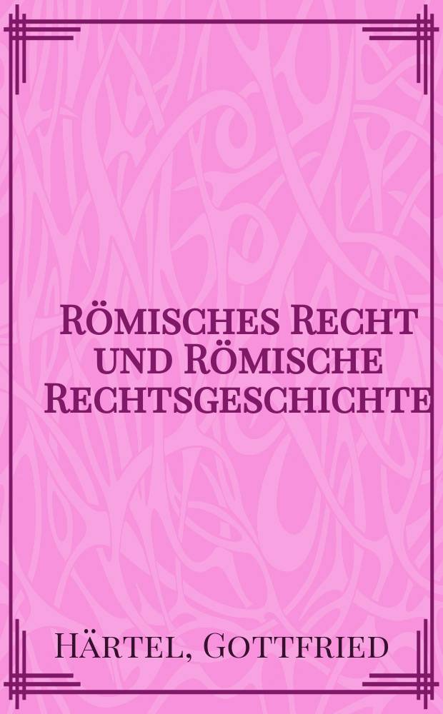 Römisches Recht und Römische Rechtsgeschichte : eine Einführung = Римское право и история римской юриспруденции