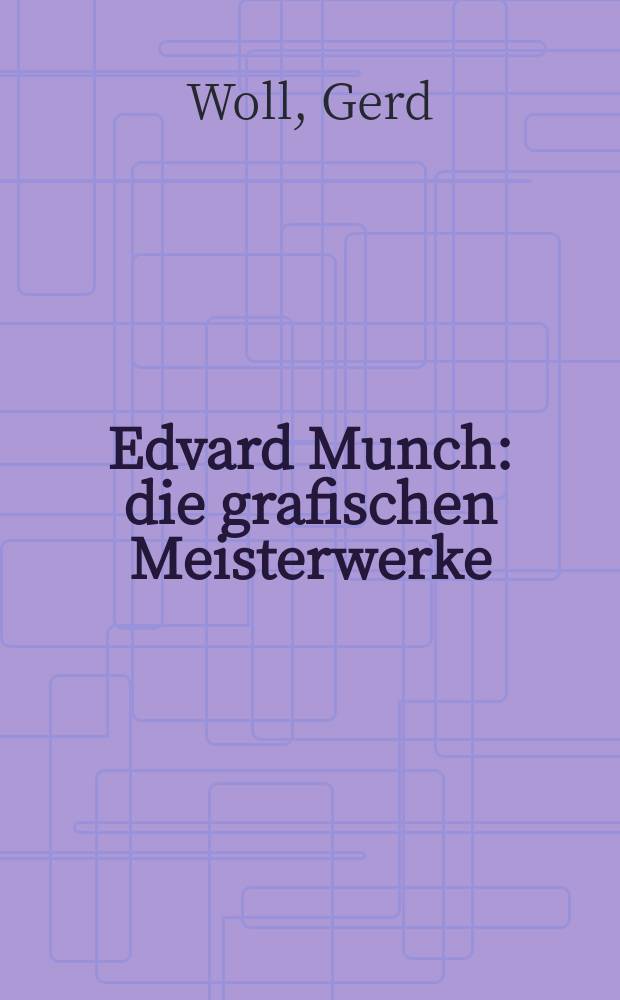 Edvard Munch : die grafischen Meisterwerke : anlässlich der Ausstellung Edvard Munch - 150 grafische Meisterwerke, Kunsthaus Zürich, 4. Oktober 2013 - 12. Januar 2014 = Эдвард Мунк