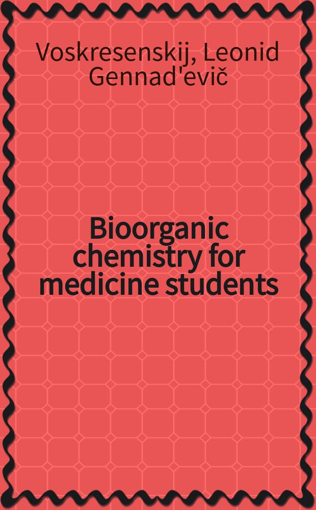 Bioorganic chemistry for medicine students : lectures