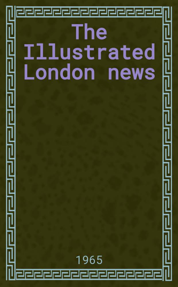 The Illustrated London news : for the week ending saturday ... Vol. 247, № 6571