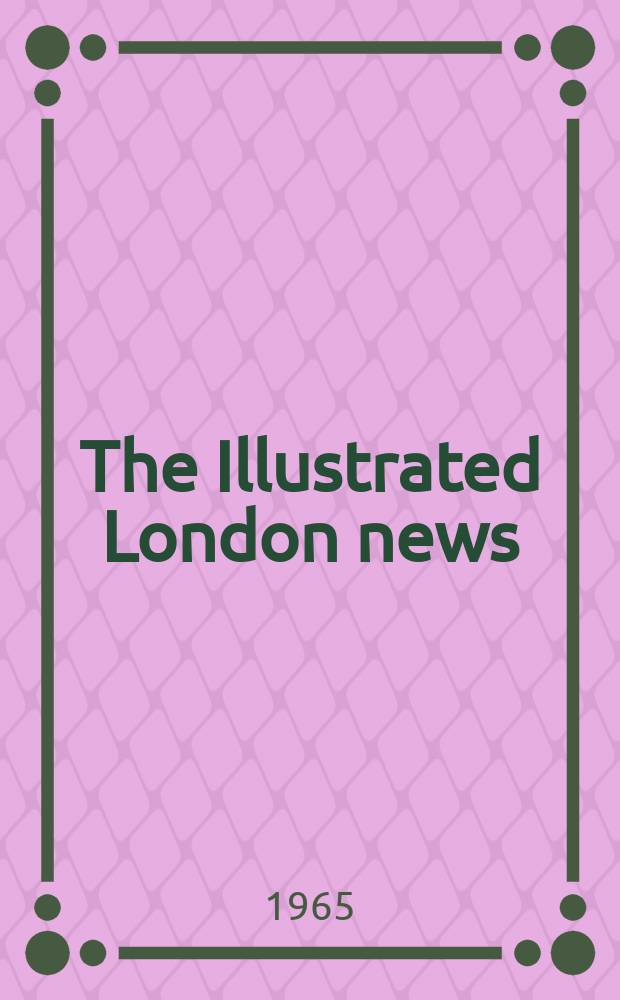 The Illustrated London news : for the week ending saturday ... Vol. 247, № 6590