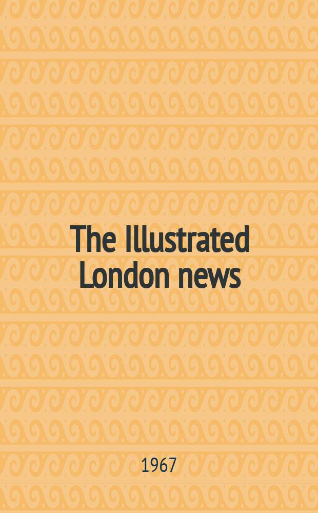 The Illustrated London news : for the week ending saturday ... Vol. 251, № 6682