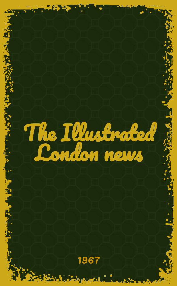 The Illustrated London news : for the week ending saturday ... Vol. 251, № 6685