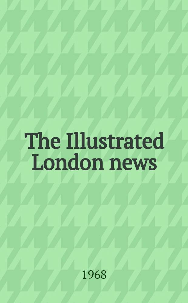 The Illustrated London news : for the week ending saturday ... Vol. 252, № 6718