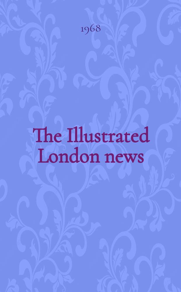 The Illustrated London news : for the week ending saturday ... Vol. 252, № 6724