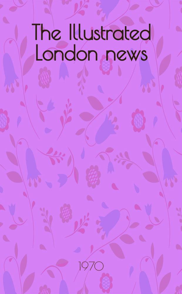 The Illustrated London news : for the week ending saturday ... Vol. 256, № 6830