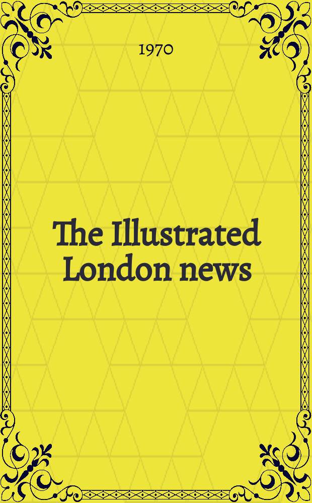 The Illustrated London news : for the week ending saturday ... Vol. 257, № 6834