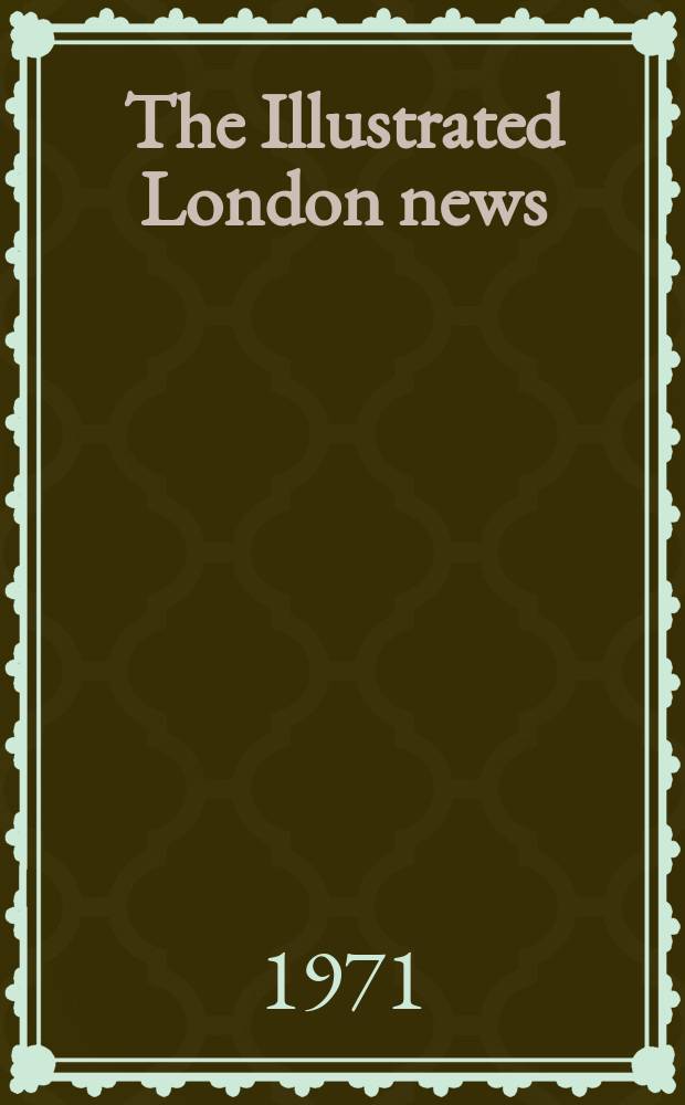 The Illustrated London news : for the week ending saturday ... Vol. 258, № 6858