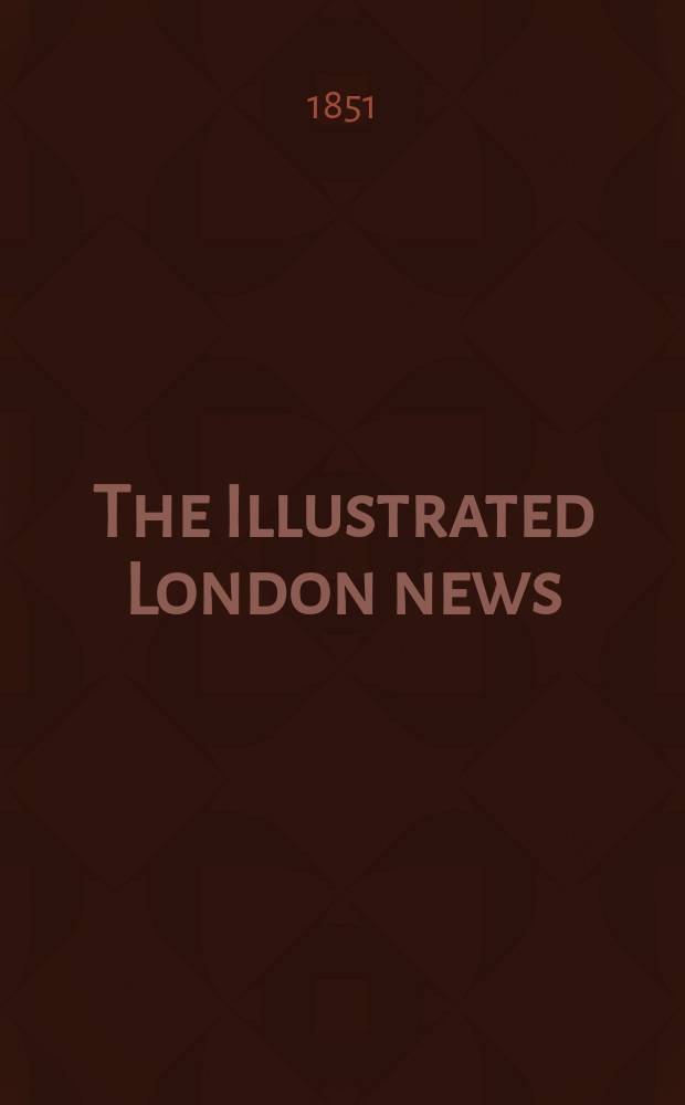 The Illustrated London news : for the week ending saturday ... 1851 к vol. 19, Sept. : Exhibition supplement