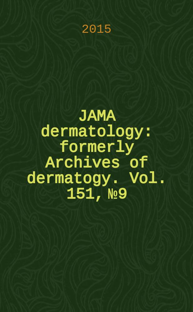 JAMA dermatology : formerly Archives of dermatogy. Vol. 151, № 9
