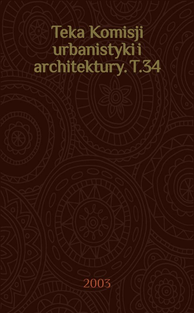 Teka Komisji urbanistyki i architektury. T.34 : 2002