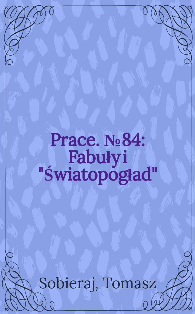 [Prace]. № 84 : Fabuły i "Światopogład"