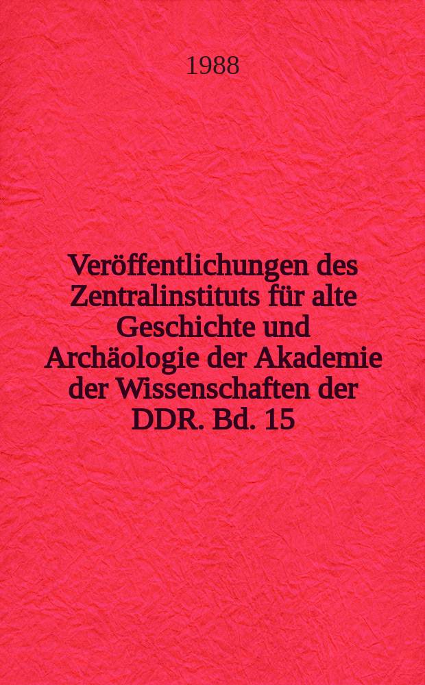 Ver&ouml;ffentlichungen des Zentralinstituts f&uuml;r alte Geschichte und Arch&auml;ologie der Akademie der Wissenschaften der DDR. Bd. 15 : Germanen erobern Rom = Германцы завоевывают Рим