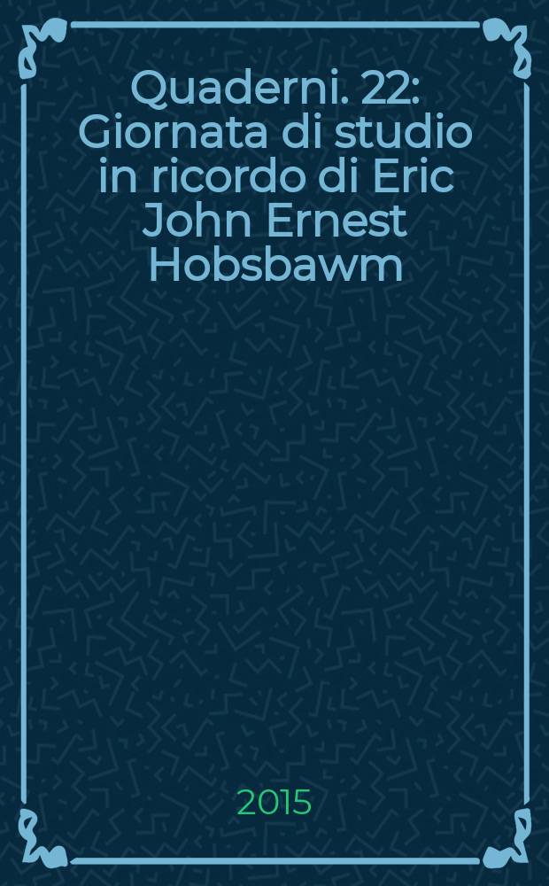 Quaderni. 22 : Giornata di studio in ricordo di Eric John Ernest Hobsbawm = День исследований в память Эрика Джона Эрнеста Хобсбаума