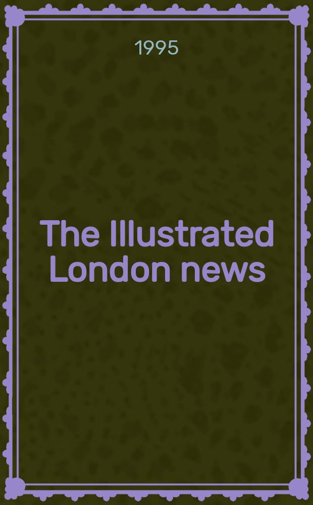 The Illustrated London news : for the week ending saturday ... 1995, [suppl.] : Christmas issue 1995