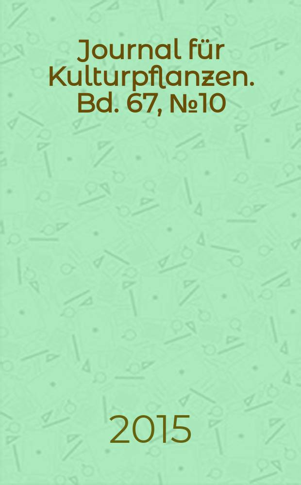 Journal für Kulturpflanzen. Bd. 67, № 10