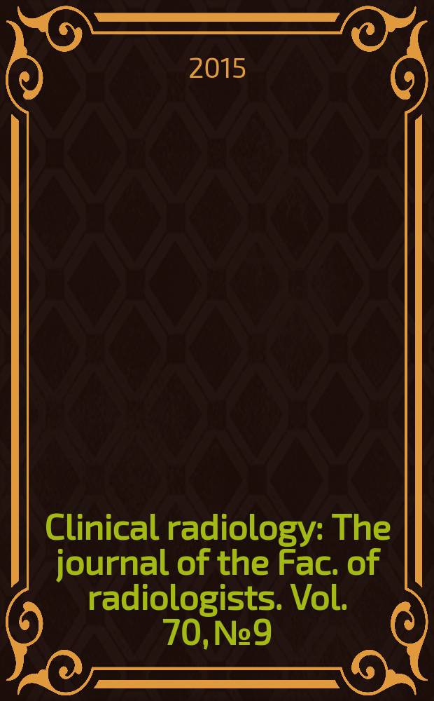 Clinical radiology : The journal of the Fac. of radiologists. Vol. 70, № 9