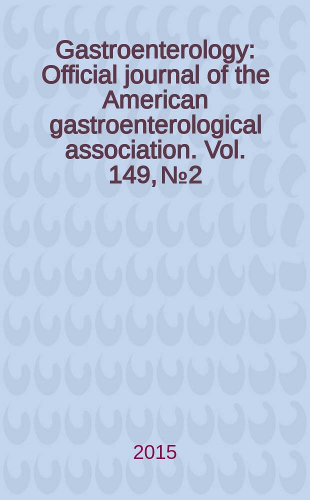 Gastroenterology : Official journal of the American gastroenterological association. Vol. 149, № 2