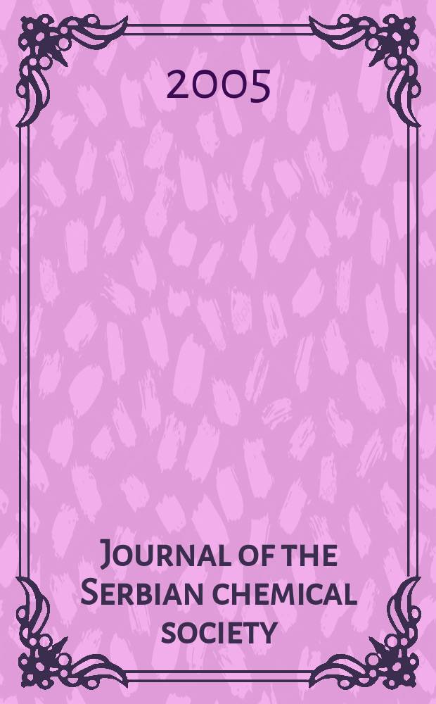 Journal of the Serbian chemical society : Formerly Glasnik Hemijskog dru&scaron;tva Beograd (Bulletin de la Soci&eacute;t&eacute; chimique Beograd). Vol.70, № 3