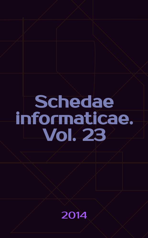 Schedae informaticae. Vol. 23