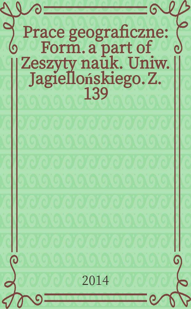 Prace geograficzne : Form. a part of Zeszyty nauk. Uniw. Jagiellońskiego. Z. 139