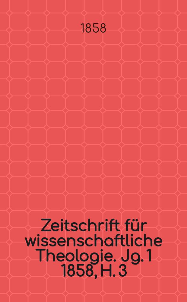 Zeitschrift für wissenschaftliche Theologie. Jg. 1 1858, H. 3