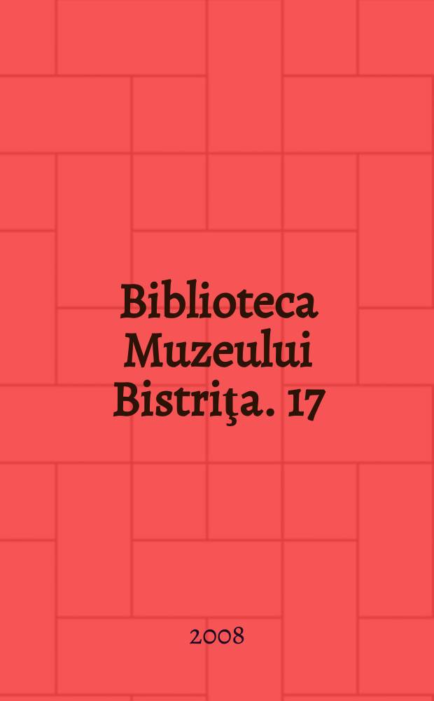Biblioteca Muzeului Bistriţa. 17 : Vasaria medievalia = Средневековая Васария