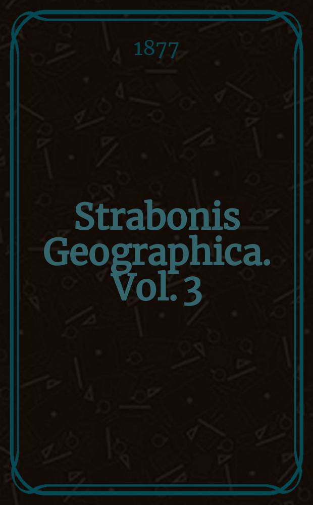 Strabonis Geographica. Vol. 3