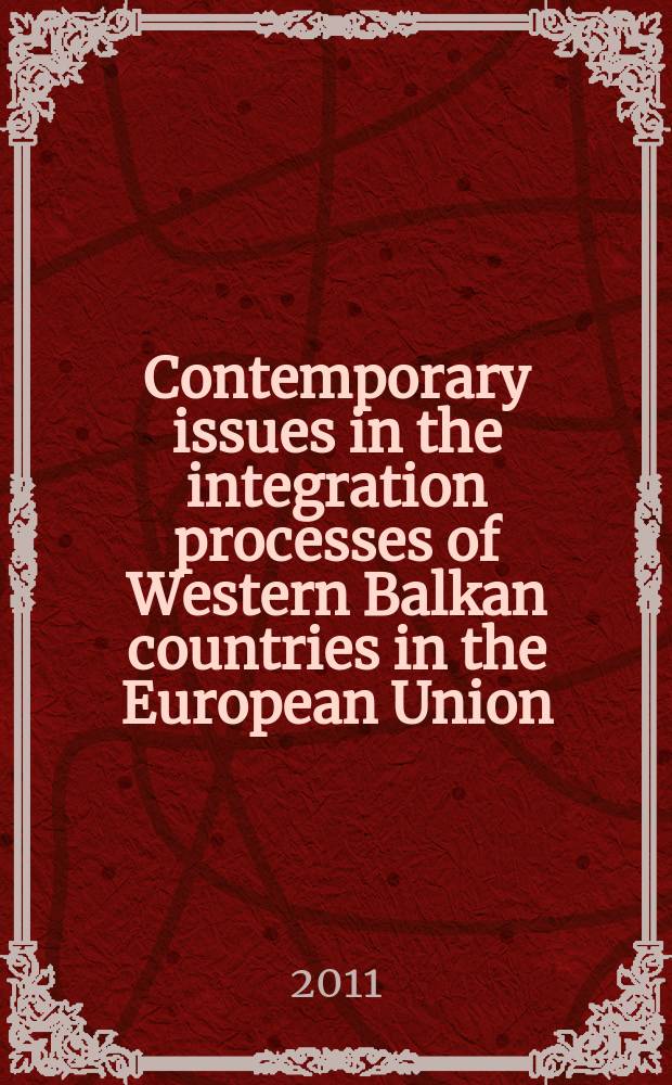 Contemporary issues in the integration processes of Western Balkan countries in the European Union = Современные проблемы в интеграционных процессах стран Западных Балкан.