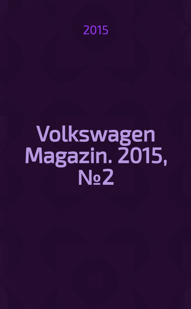 Volkswagen Magazin. 2015, № 2 (30)