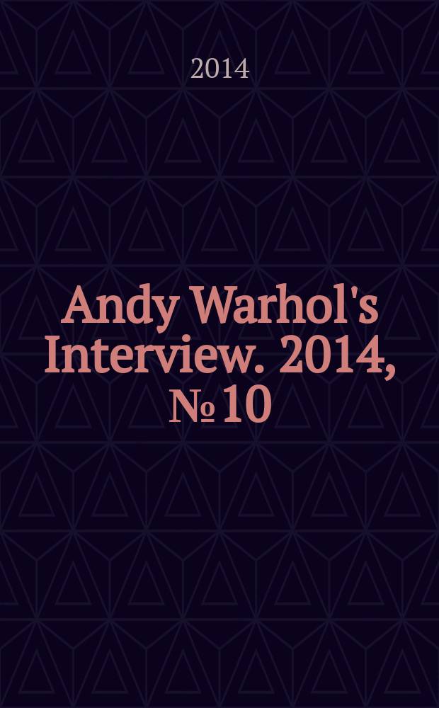 Andy Warhol's Interview. 2014, № 10 (29)